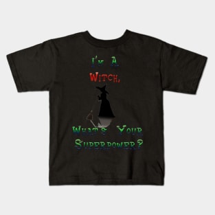 I'm A Witch  What's Your Superpower Kids T-Shirt
